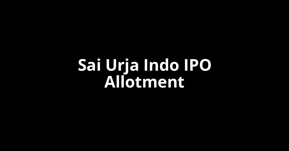 Sai Urja Indo IPO Allotment Status