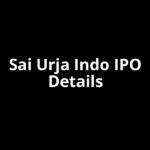 Sai Urja Indo IPO Date, Review, Price, Allotment Details