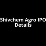 Shivchem Agro IPO Date, Review, Price, Allotment Details