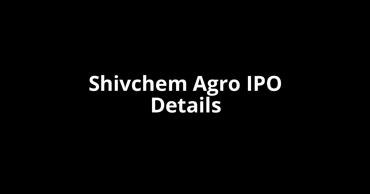 Shivchem Agro IPO Date, Review, Price, Allotment Details