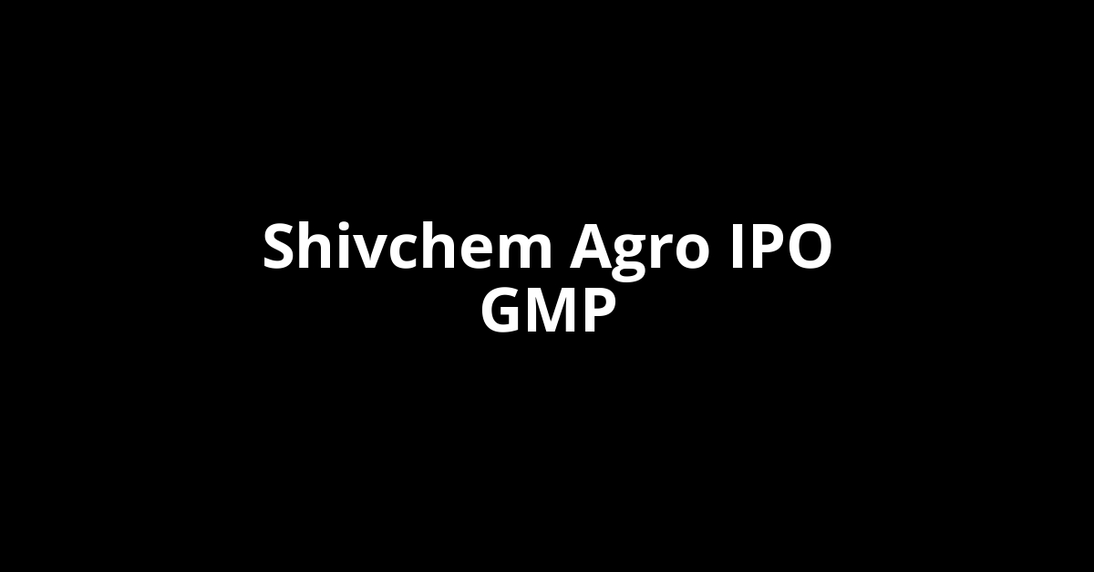 Shivchem Agro IPO GMP, Grey Market Premium Today