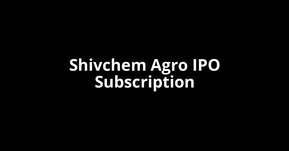 Shivchem Agro IPO Subscription Status
