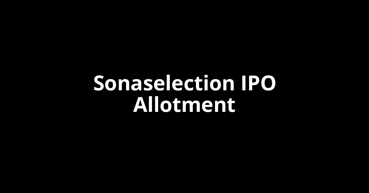 Sonaselection IPO Allotment Status