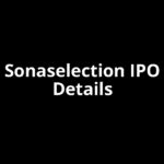Sonaselection IPO Date, Review, Price, Allotment Details
