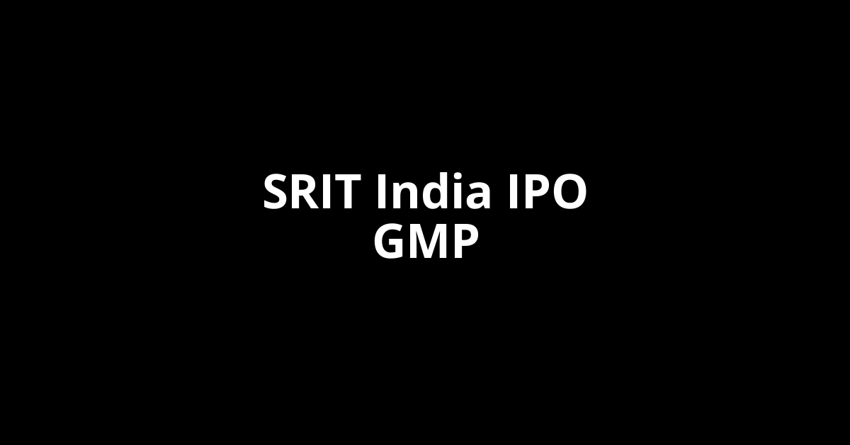 SRIT India IPO GMP, Grey Market Premium Today