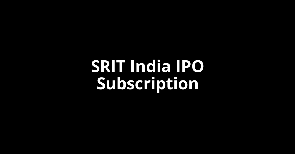 SRIT India IPO Subscription Status
