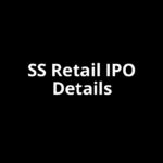 SS Retail IPO Date, Review, Price, Allotment Details