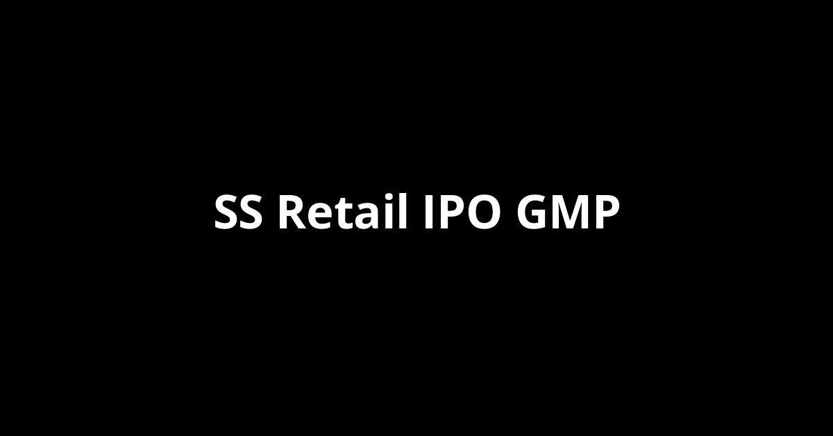 SS Retail IPO GMP, Grey Market Premium Today