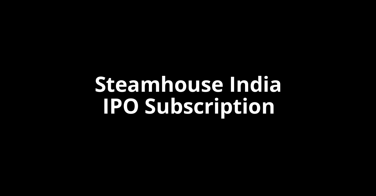Steamhouse India IPO Subscription Status