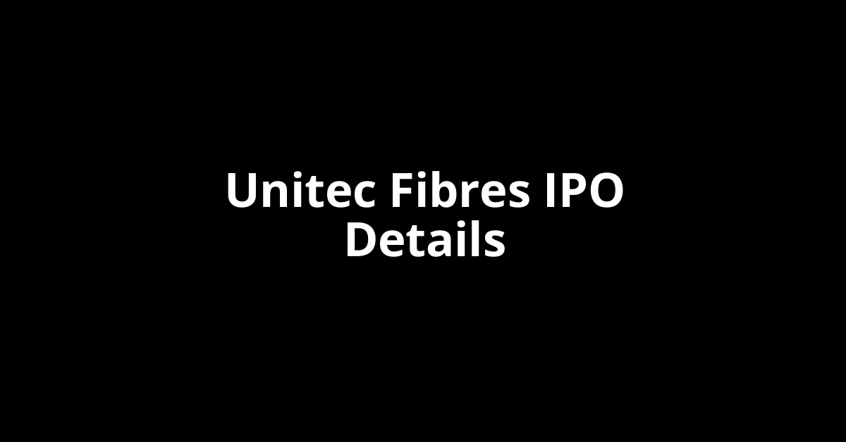 Unitec Fibres IPO Date, Review, Price, Allotment Details