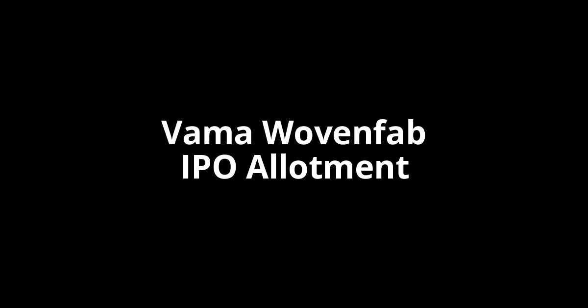 Vama Wovenfab IPO Allotment Status