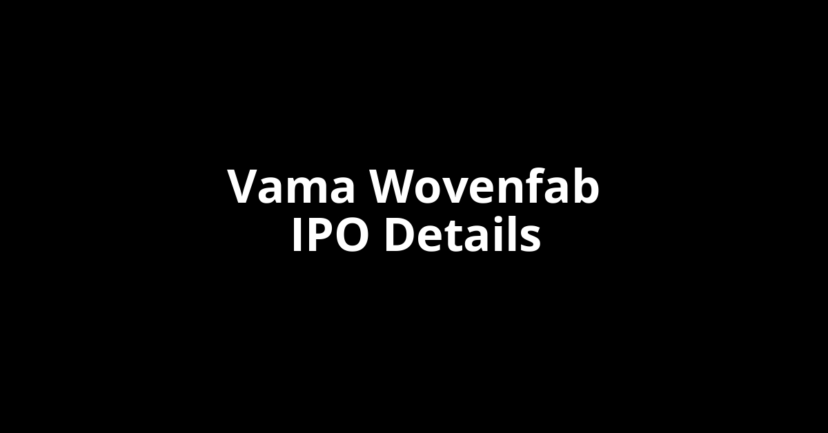 Vama Wovenfab IPO Date, Review, Price, Allotment Details