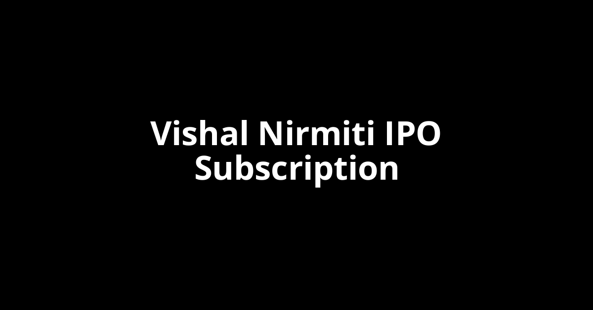 Vishal Nirmiti IPO Subscription Status