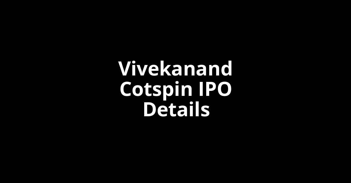 Vivekanand Cotspin IPO Date, Review, Price, Allotment Details