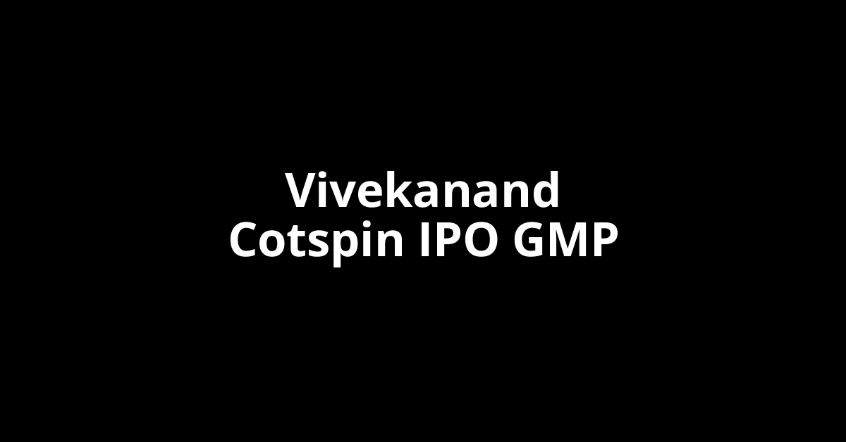 Vivekanand Cotspin IPO GMP, Grey Market Premium Today