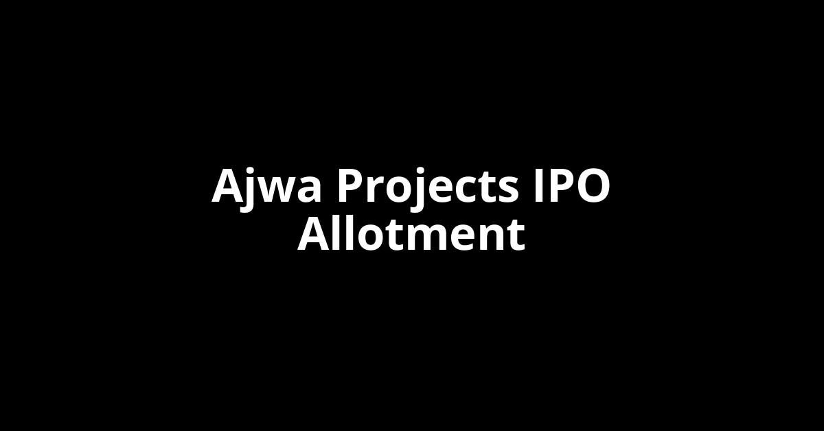 Ajwa Projects IPO Allotment Status