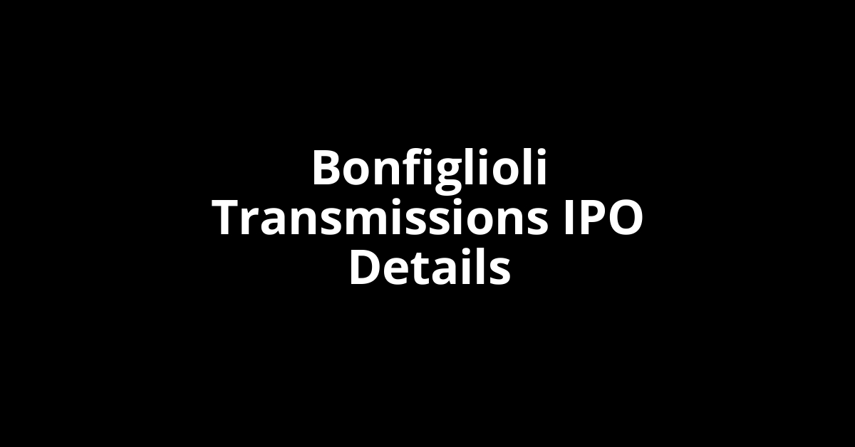 Bonfiglioli Transmissions IPO Date, Review, Price, Allotment Details