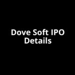 Dove Soft IPO Date, Review, Price, Allotment Details