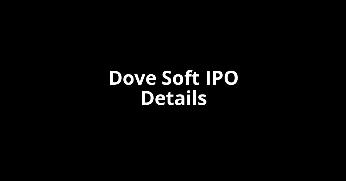 Dove Soft IPO Date, Review, Price, Allotment Details