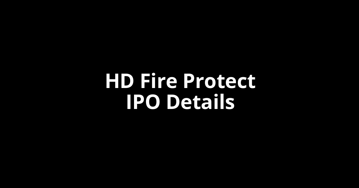 HD Fire Protect IPO Date, Review, Price, Allotment Details