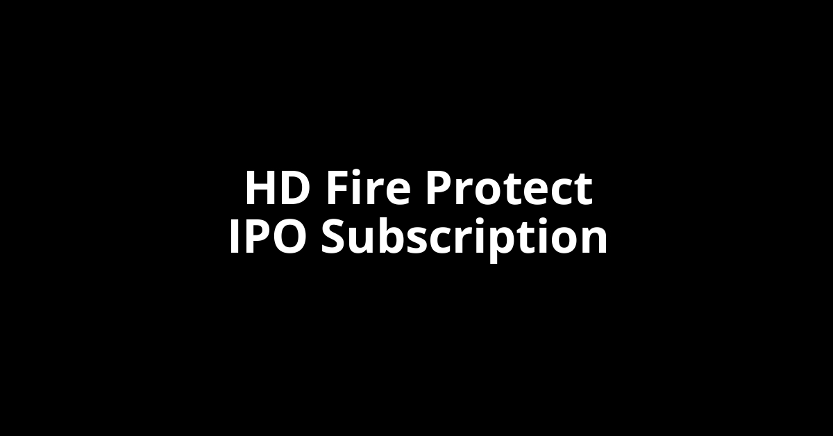 HD Fire Protect IPO Subscription Status