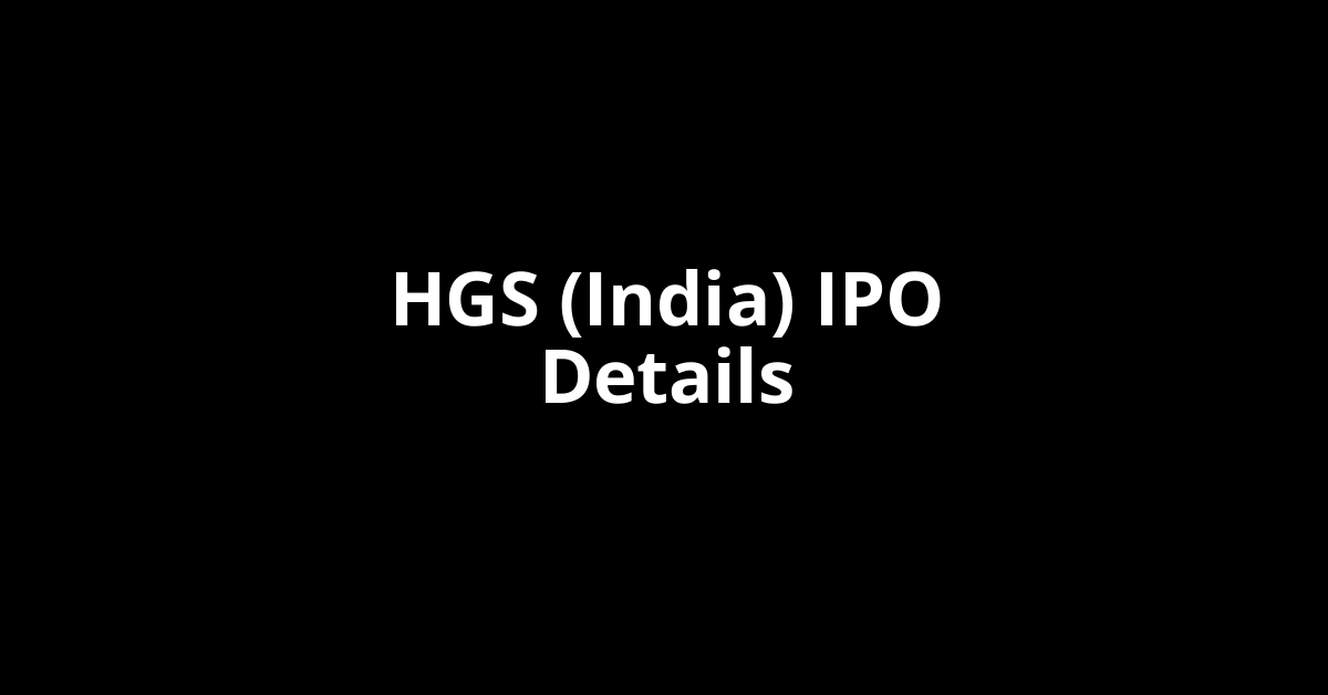 HGS (India) IPO Date, Review, Price, Allotment Details
