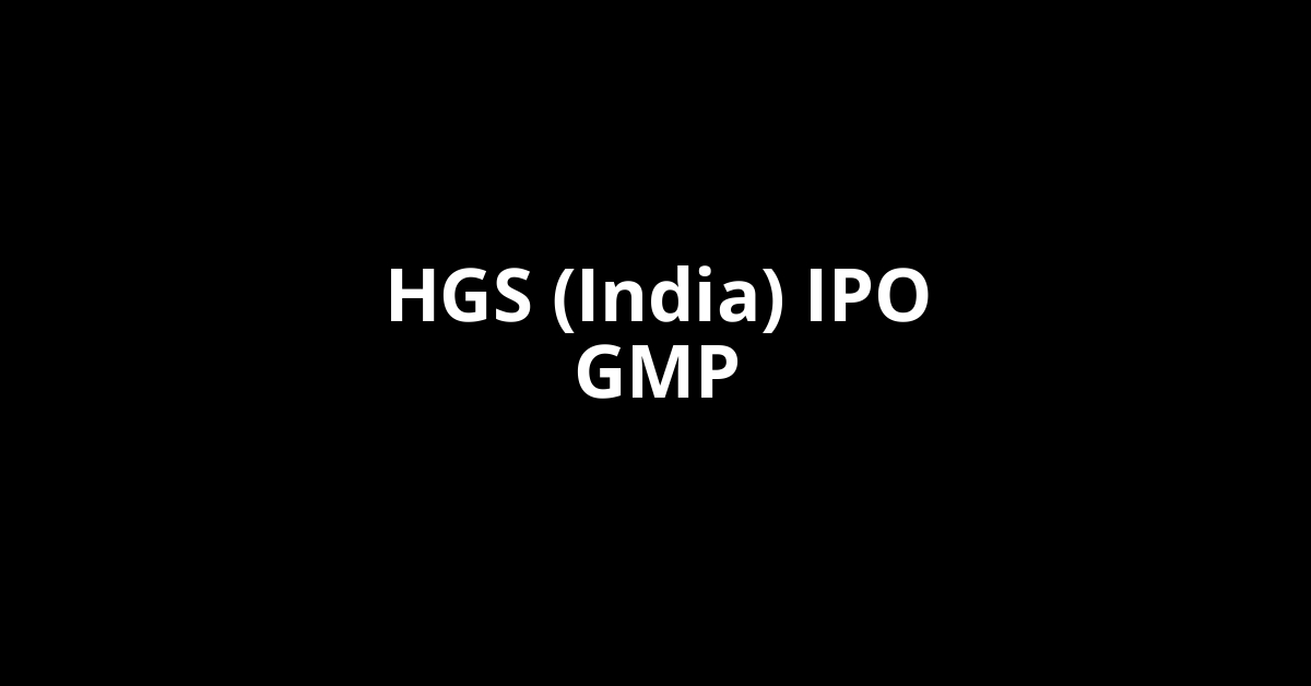 HGS (India) IPO GMP, Grey Market Premium Today
