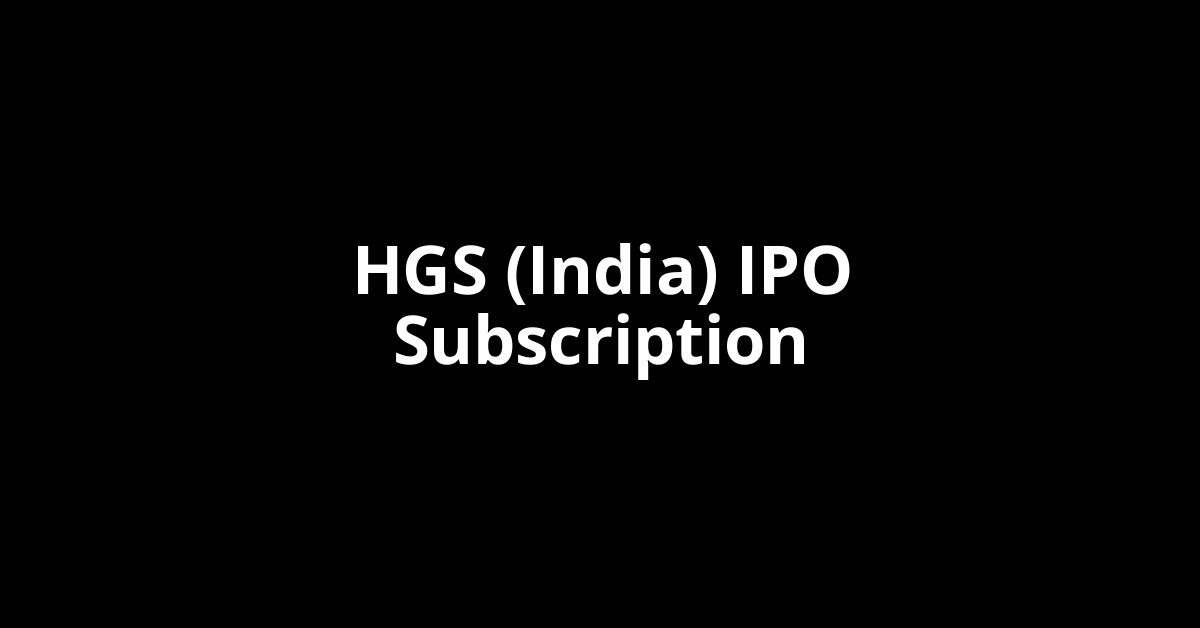 HGS (India) IPO Subscription Status
