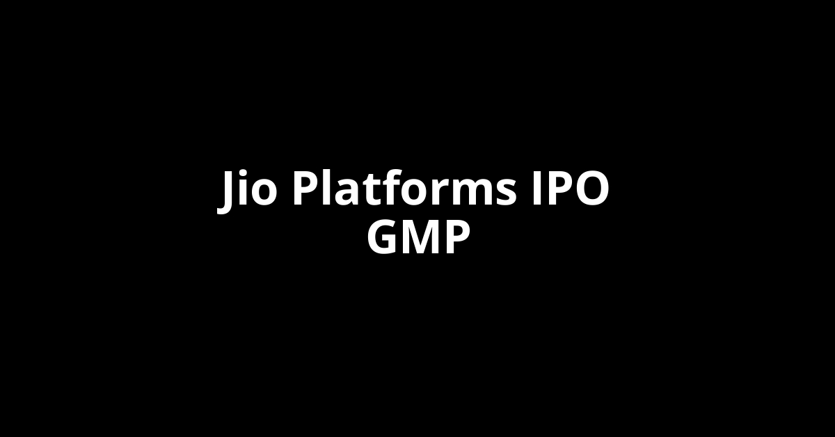 Jio Platforms IPO GMP, Grey Market Premium Today