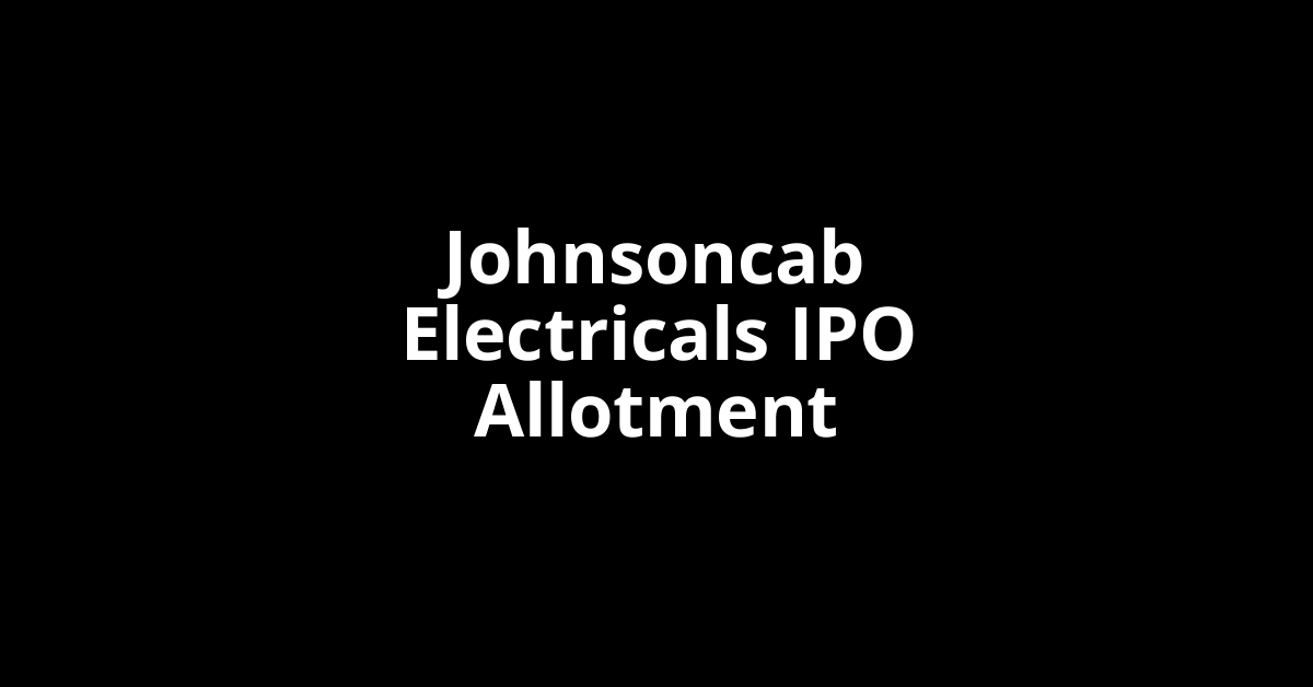 Johnsoncab Electricals IPO Allotment Status