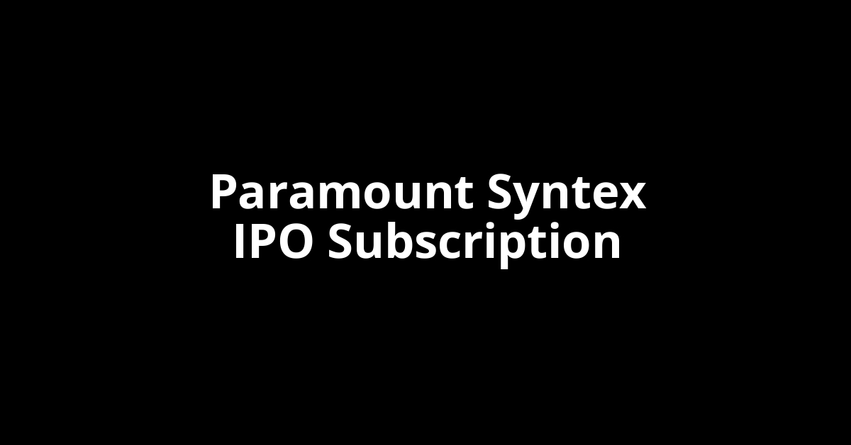 Paramount Syntex IPO Subscription Status