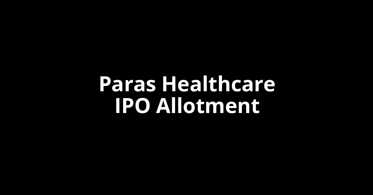 Paras Healthcare IPO Allotment Status