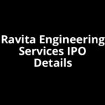Ravita Engineering Services IPO Date, Review, Price, Allotment Details