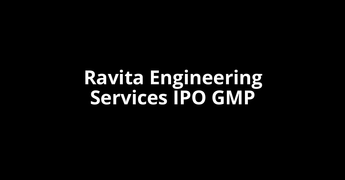 Ravita Engineering Services IPO GMP, Grey Market Premium Today