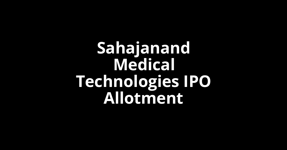 Sahajanand Medical Technologies IPO Allotment Status