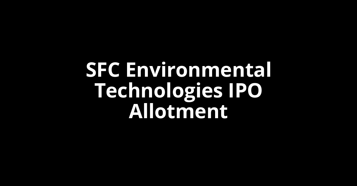 SFC Environmental Technologies IPO Allotment Status