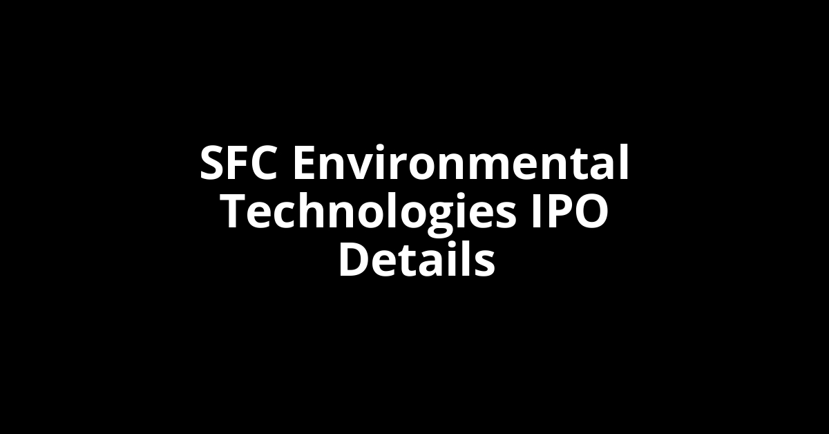 SFC Environmental Technologies IPO Date, Review, Price, Allotment Details
