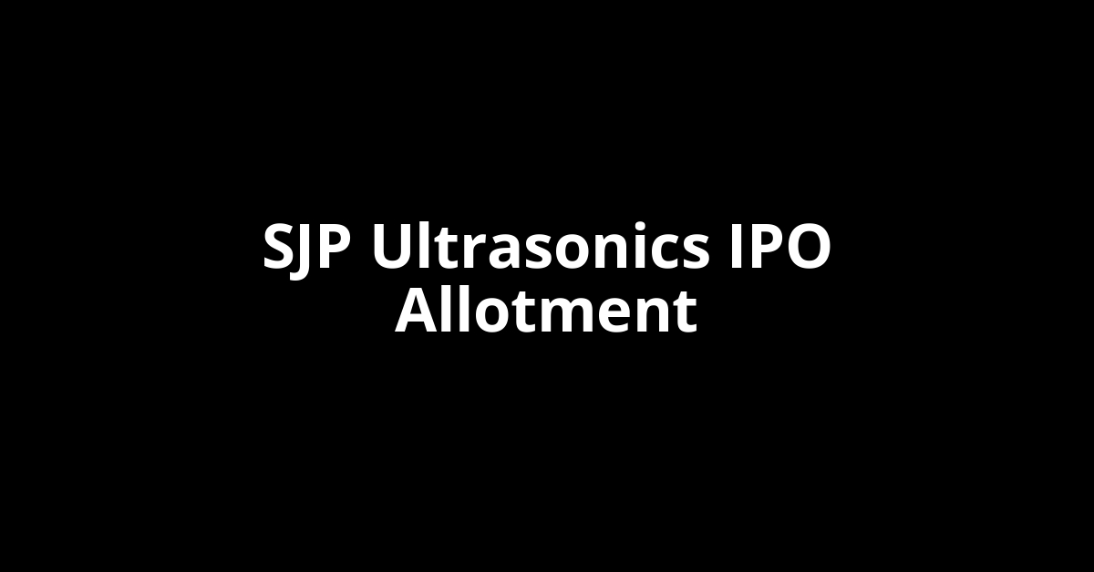 SJP Ultrasonics IPO Allotment Status