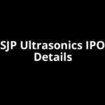 SJP Ultrasonics IPO Date, Review, Price, Allotment Details