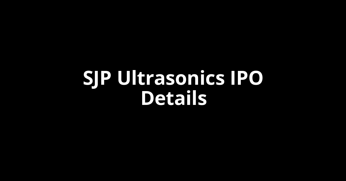 SJP Ultrasonics IPO Date, Review, Price, Allotment Details