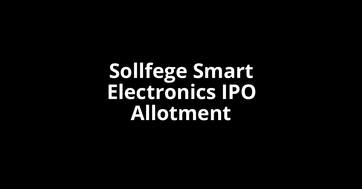 Sollfege Smart Electronics IPO Allotment Status