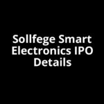 Sollfege Smart Electronics IPO Date, Review, Price, Allotment Details