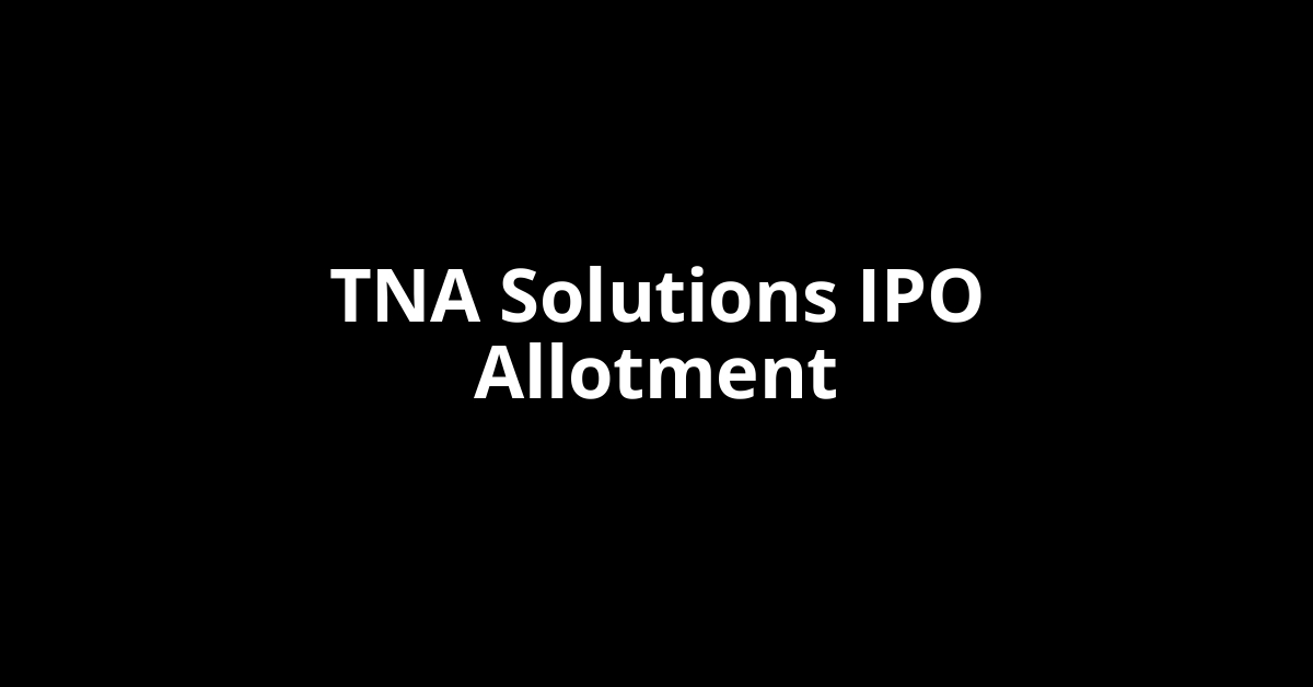 TNA Solutions IPO Allotment Status