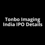 Tonbo Imaging India IPO Date, Review, Price, Allotment Details