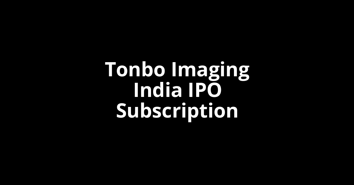 Tonbo Imaging India IPO Subscription Status