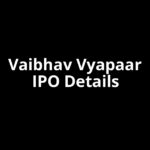 Vaibhav Vyapaar IPO Date, Review, Price, Allotment Details