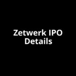 Zetwerk IPO Date, Review, Price, Allotment Details