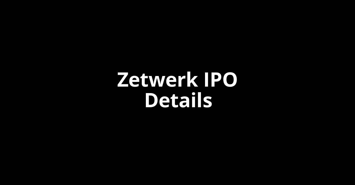 Zetwerk IPO Date, Review, Price, Allotment Details